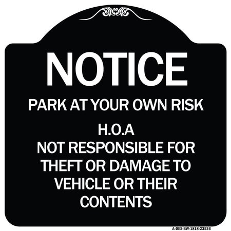 SIGNMISSION Park at Your Own Risk H.O.A. Not Responsible for Theft or Damage to Vehicles o, A-DES-BW-1818-23536 A-DES-BW-1818-23536